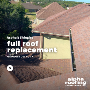 Asphalt Shingle Full Roof Replacement in Georgetown, TX